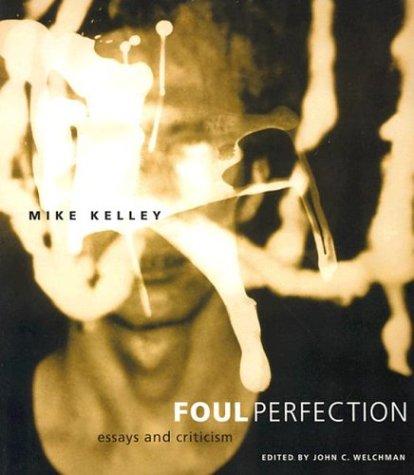 Mike Kelley: Foul Perfection
