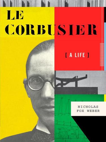 Le Corbusier: A Life