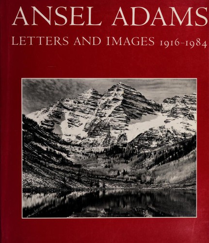 Ansel Adams: Letters and Images 1916-1984