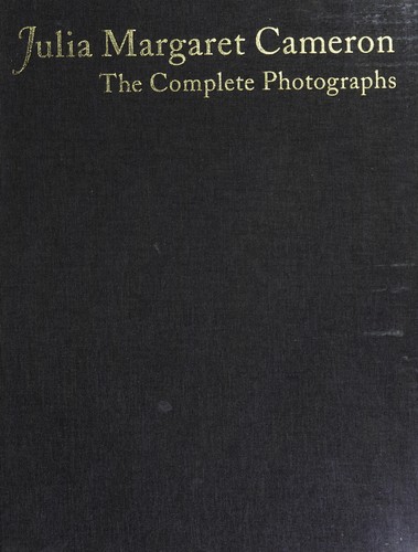 Julia Margaret Cameron: The Complete Photographs