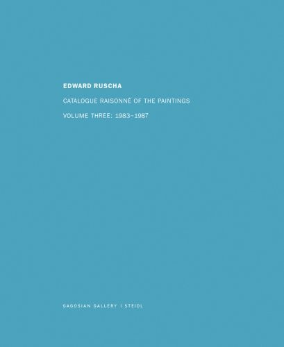 Ed Ruscha: Catalogue Raisonné of the Paintings, Volume One: 1958-1972