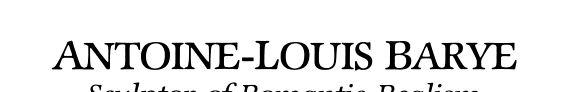 Antoine-Louis Barye: Sculptor of Romantic Realism