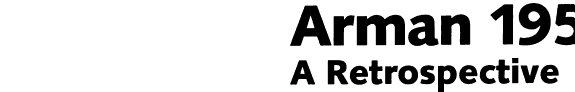 Arman: A Retrospective