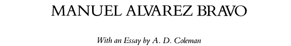 Manuel Álvarez Bravo: A Life in Photography