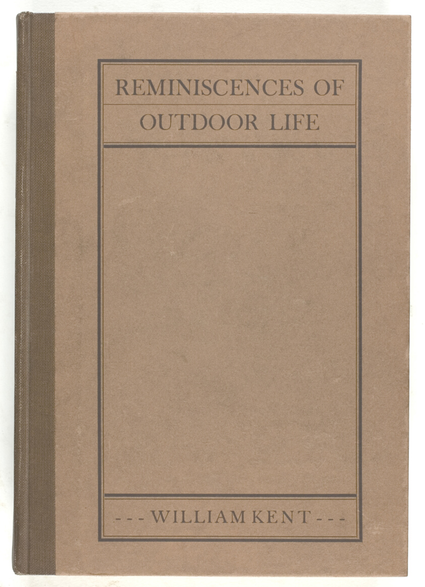 William Kent — Reminiscences of Outdoor Life