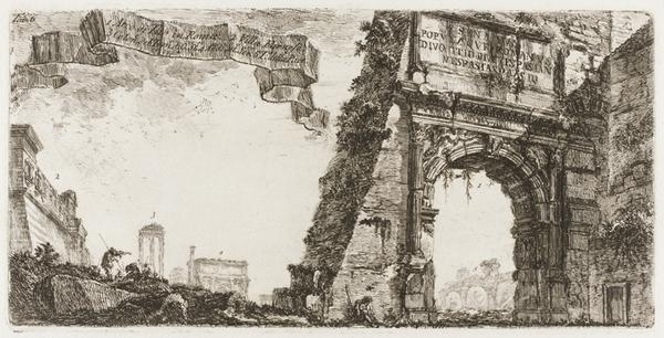 1. Arch of Titus. 2. Villa Farnese. 3. Columns of the Temple of Jupiter Stator [the Supporter]. 4. Arch of Septimius Severus. 5. Temple of Peace, plate six from Some Views of Triumphal Arches and other Monuments
