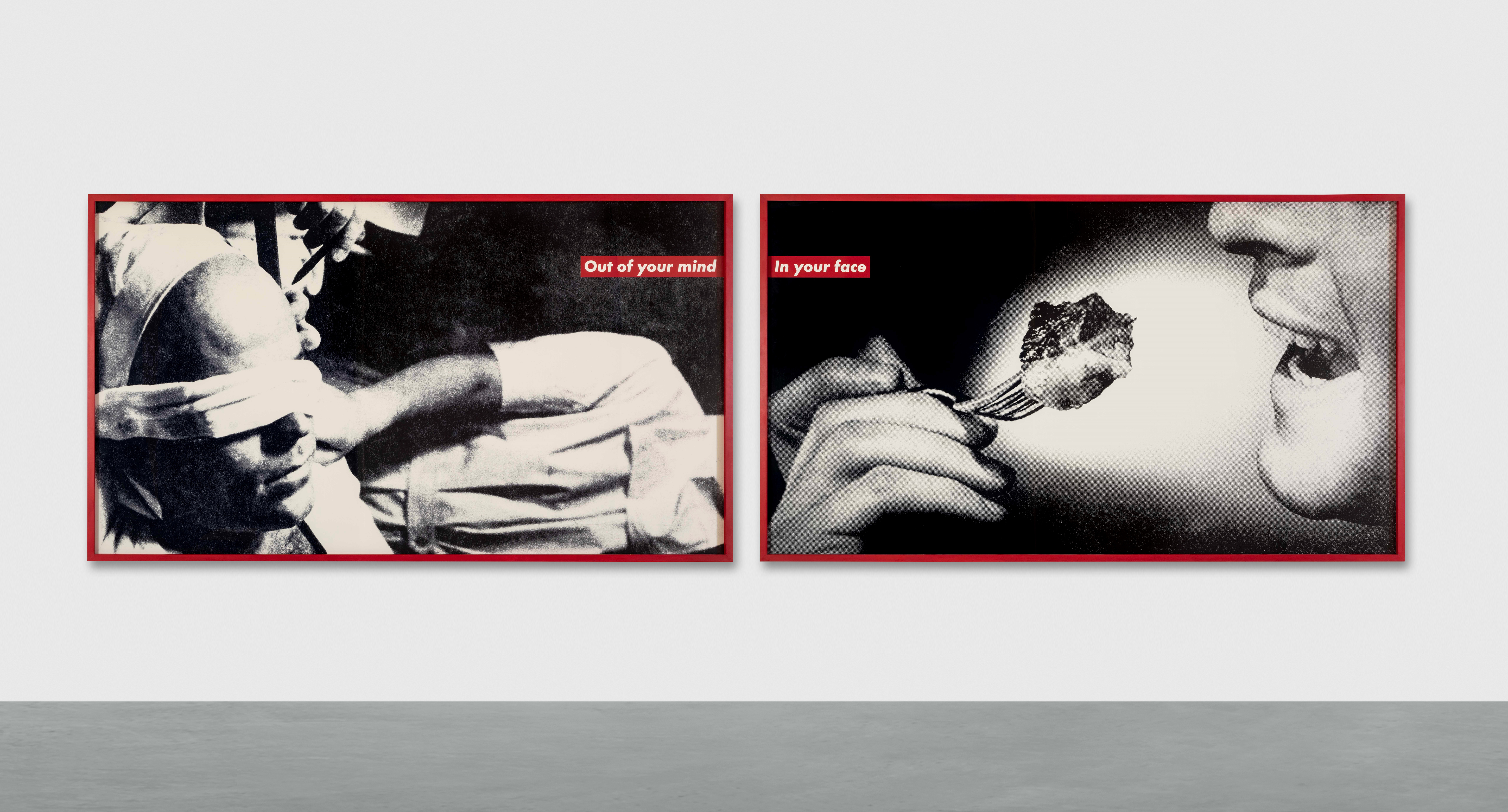 Barbara Kruger — Untitled (Out of your mind) and Untitled (In your face), two works