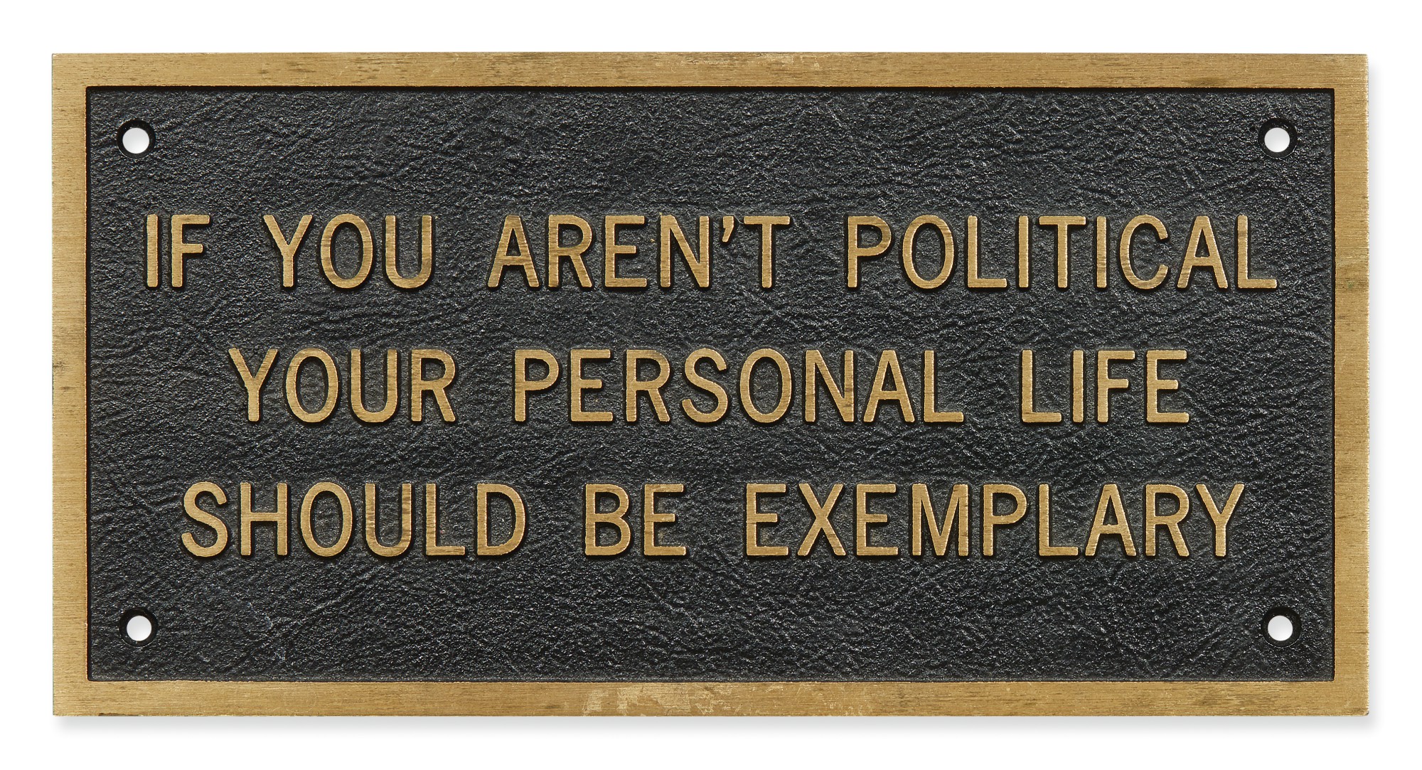 Jenny Holzer — If You Aren't Political Your Personal Life Should be Exemplary
