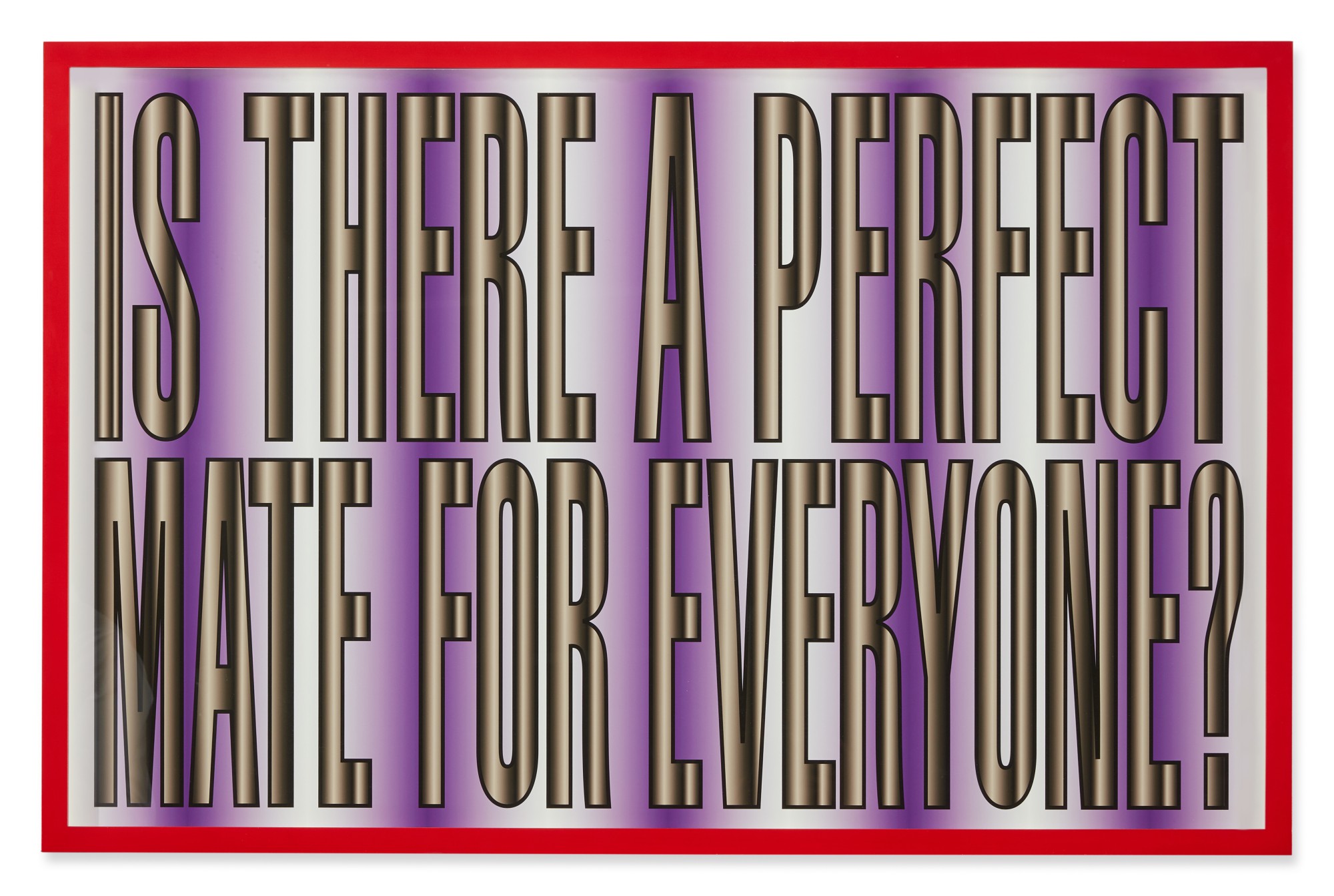Barbara Kruger — Untitled (Is there a perfect mate for everyone?)