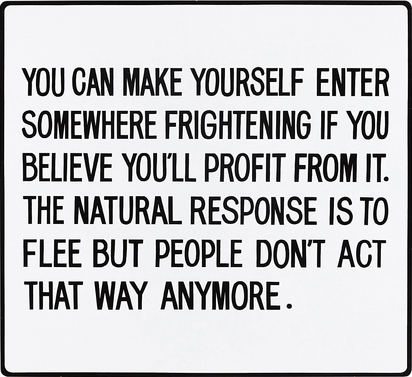 Jenny Holzer — Living Series: You can make yourself enter somewhere…