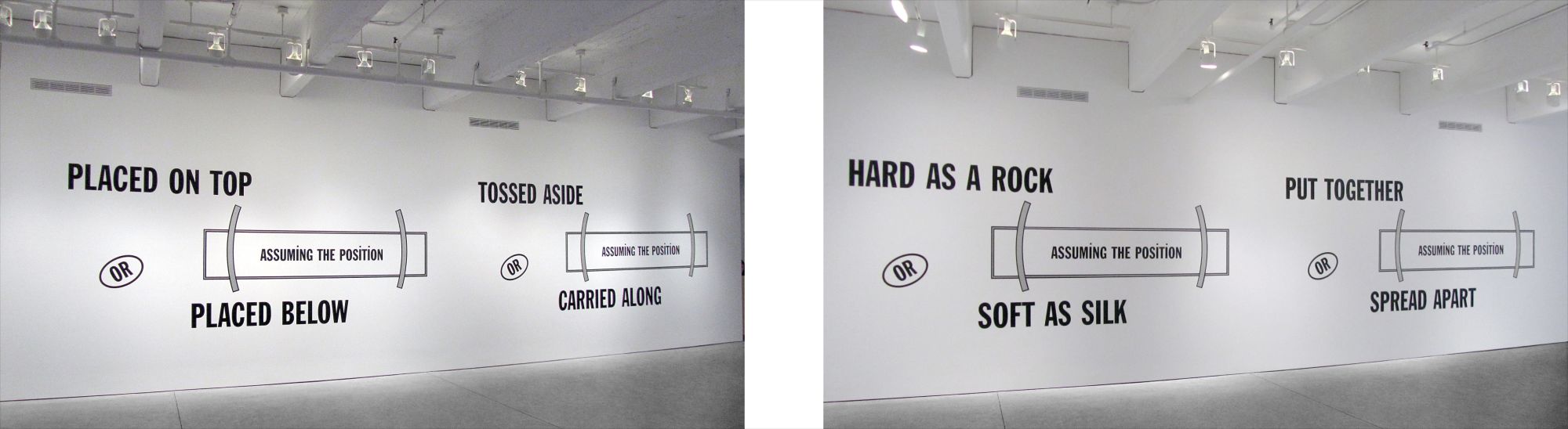 Hard As A Rock Or (assuming The Position) Soft As Silk Put Together Or (assuming The Position) Spread Apart Placed On Top Or (assuming The Position) Placed Below Tossed Aside Or (assuming The Position) Carried Along