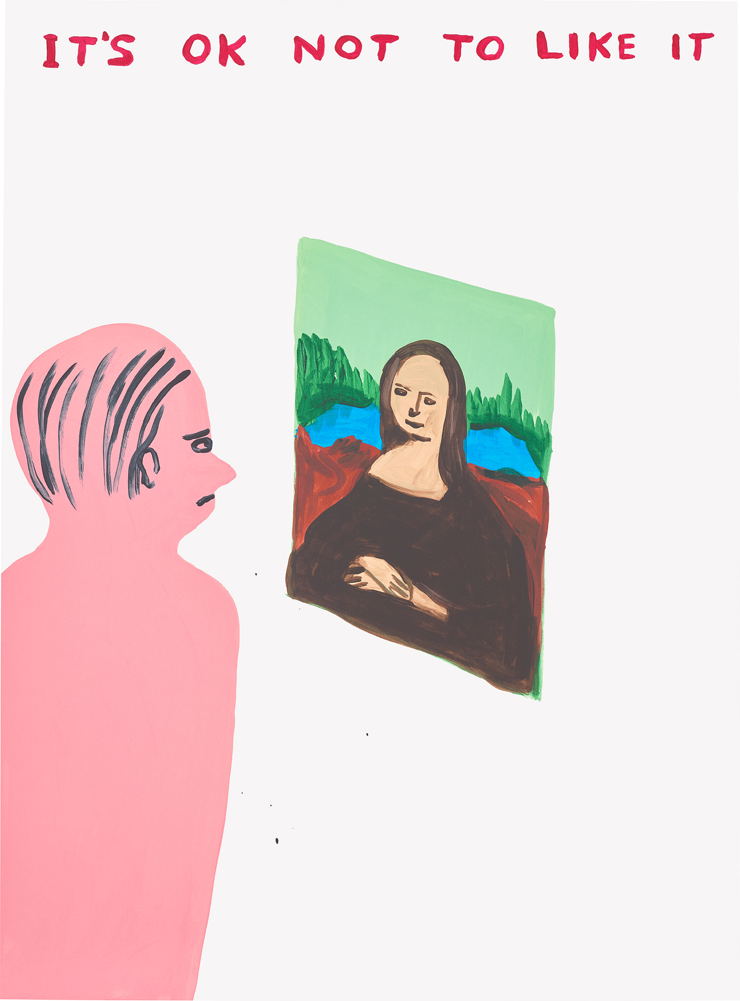 David Shrigley — It’s Ok Not To Like It