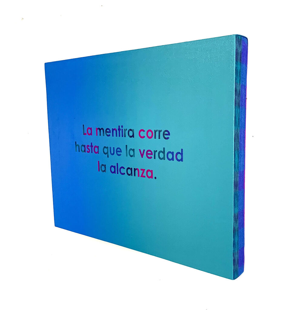 La Mentira Corre Hasta Que la Verdad la Alcanza ( The Lie Runs Until the Truth Catches Up to It).